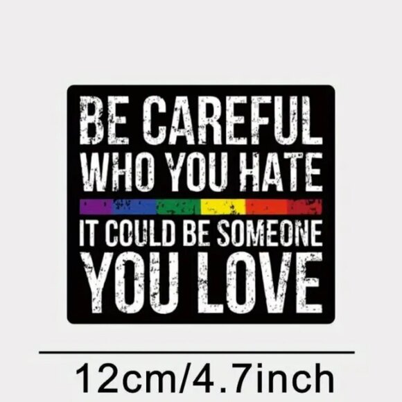Be Careful Who You Hate Pride Vinyl Sticker NWT - Picture 2 of 3